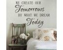 We Create Our Tomorrow by What Dream Today Office Inspirational Motivational Kid Quote Sticker
